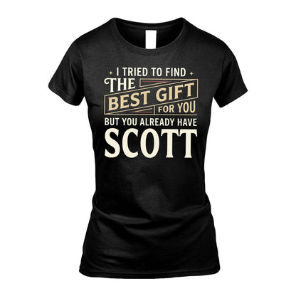 I Tried To Find The Best Gift For You Shirt SCOTT M1-3