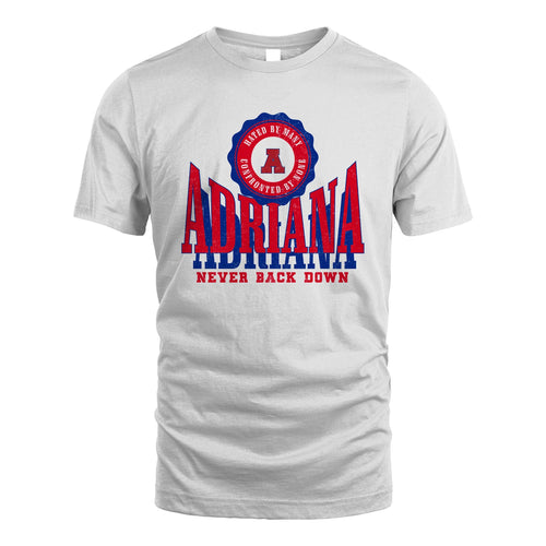 Your Name Never Back Down Shirt ADRIANA M1-33