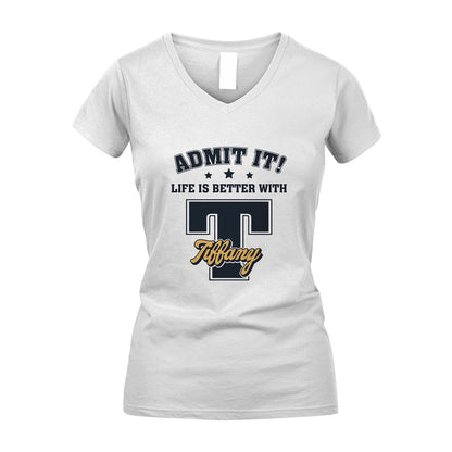 Life Is Better With Your Name Shirt TIFFANY M1-17