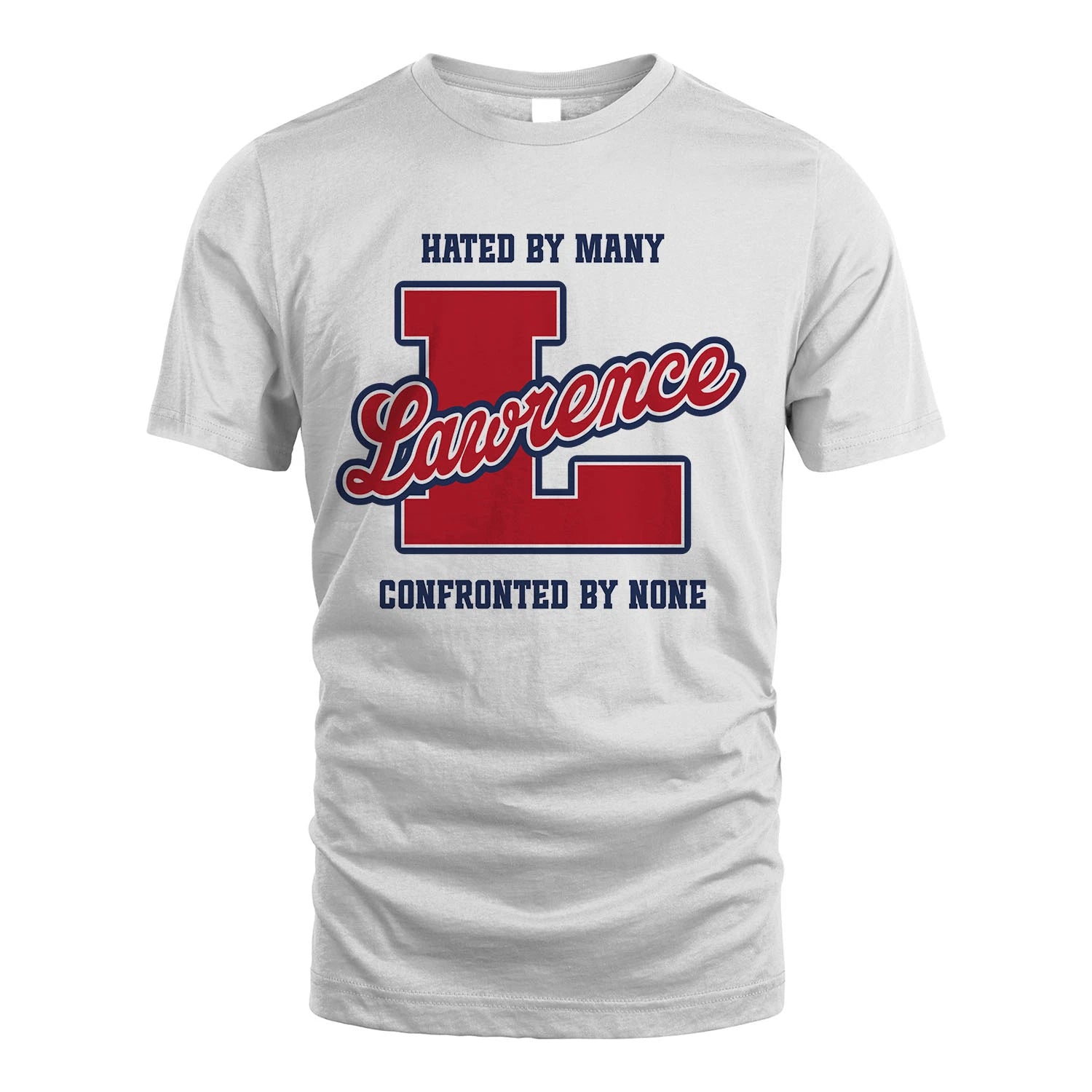 Hated By Many Confronted By None Personalized Name Shirt LAWRENCE M1-8