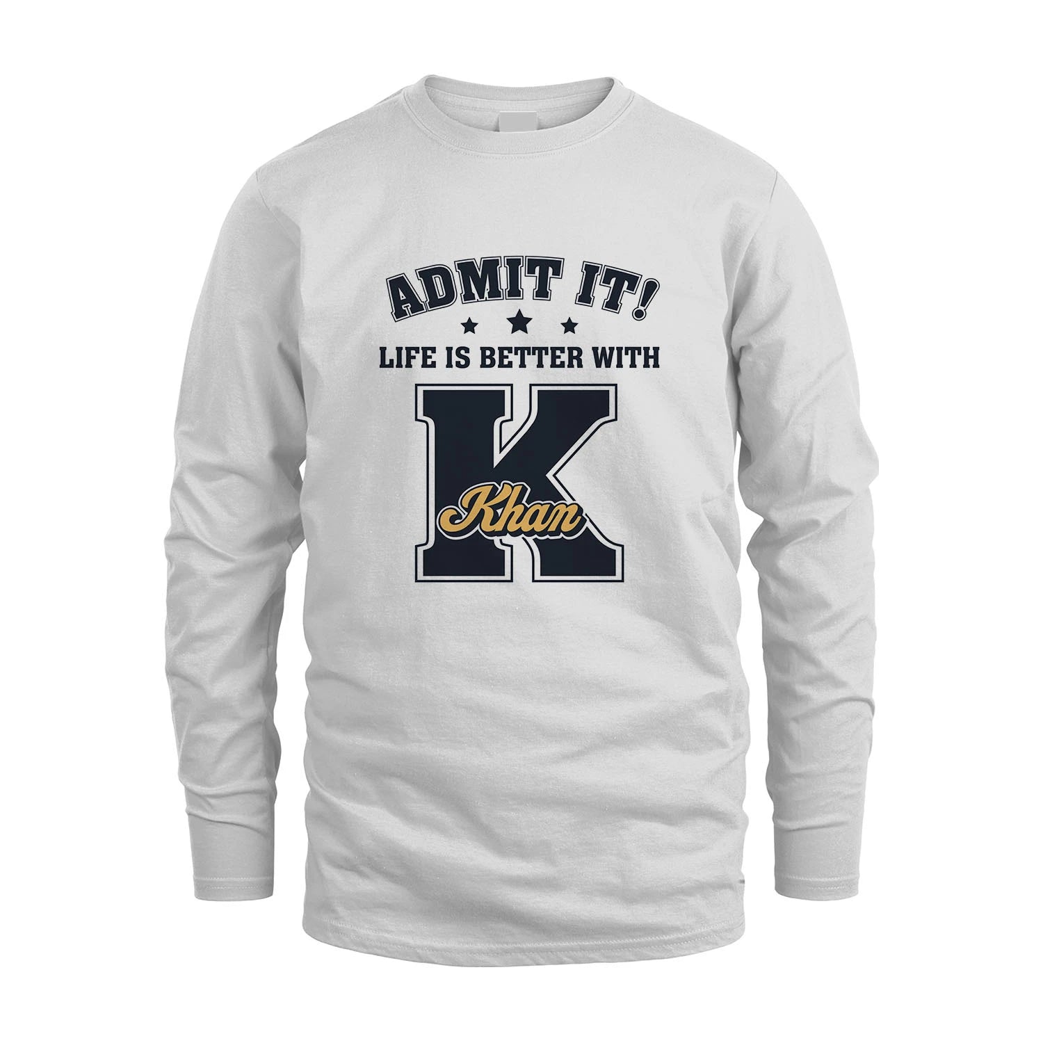 Life Is Better With Your Name Shirt KHAN M1-17