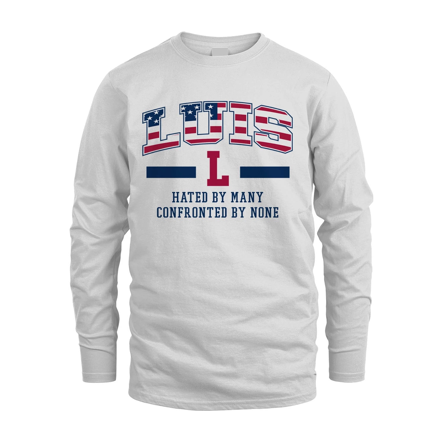 Hated By Many Confronted By None America Shirt LUIS M1-10