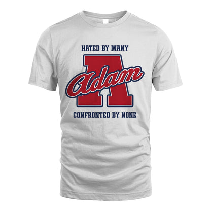 Hated By Many Confronted By None Personalized Name Shirt ADAM M1-8