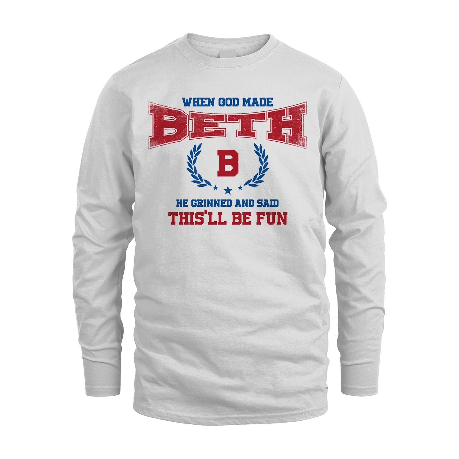 When God Made He Grinned And Said This'll Be Fun Shirt BETH M1-12