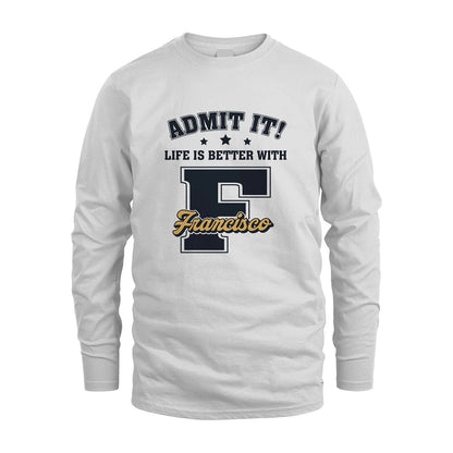 Life Is Better With Your Name Shirt FRANCISCO M1-17