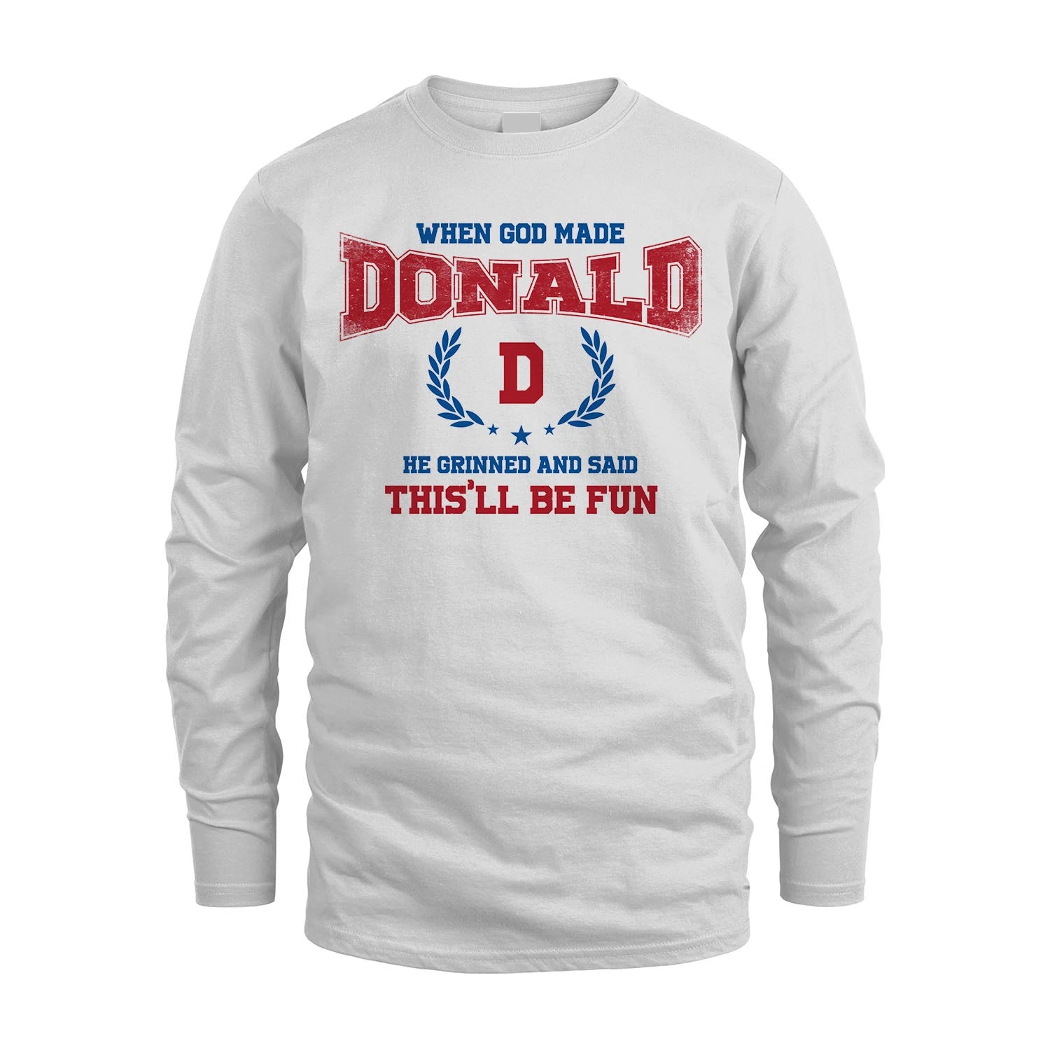 When God Made He Grinned And Said This'll Be Fun Shirt DONALD M1-12