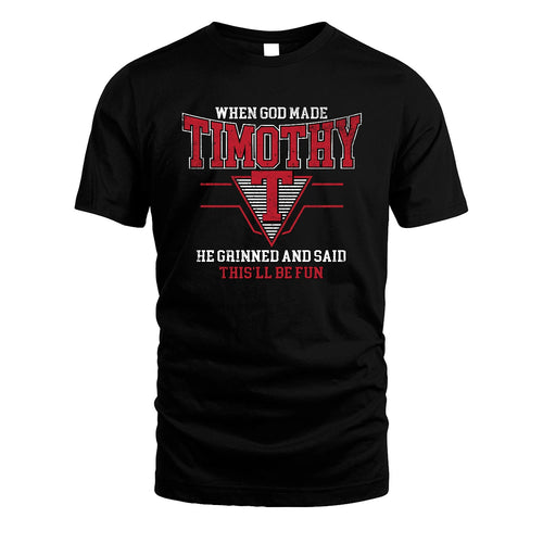 When God Made Your Name He Grinned And Said This'll Be Fun Baseball Shirt TIMOTHY M1-29