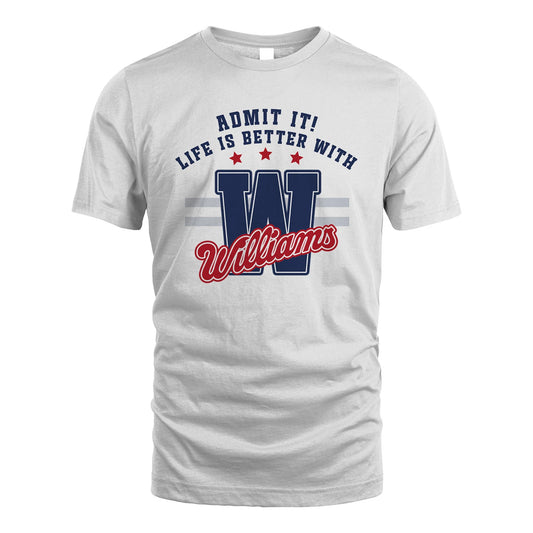 Admit It Life Is Better With Your Name Custom Shirt WILLIAMS M1-20