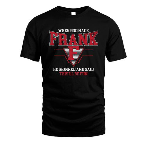 When God Made Your Name He Grinned And Said This'll Be Fun Baseball Shirt FRANK M1-29