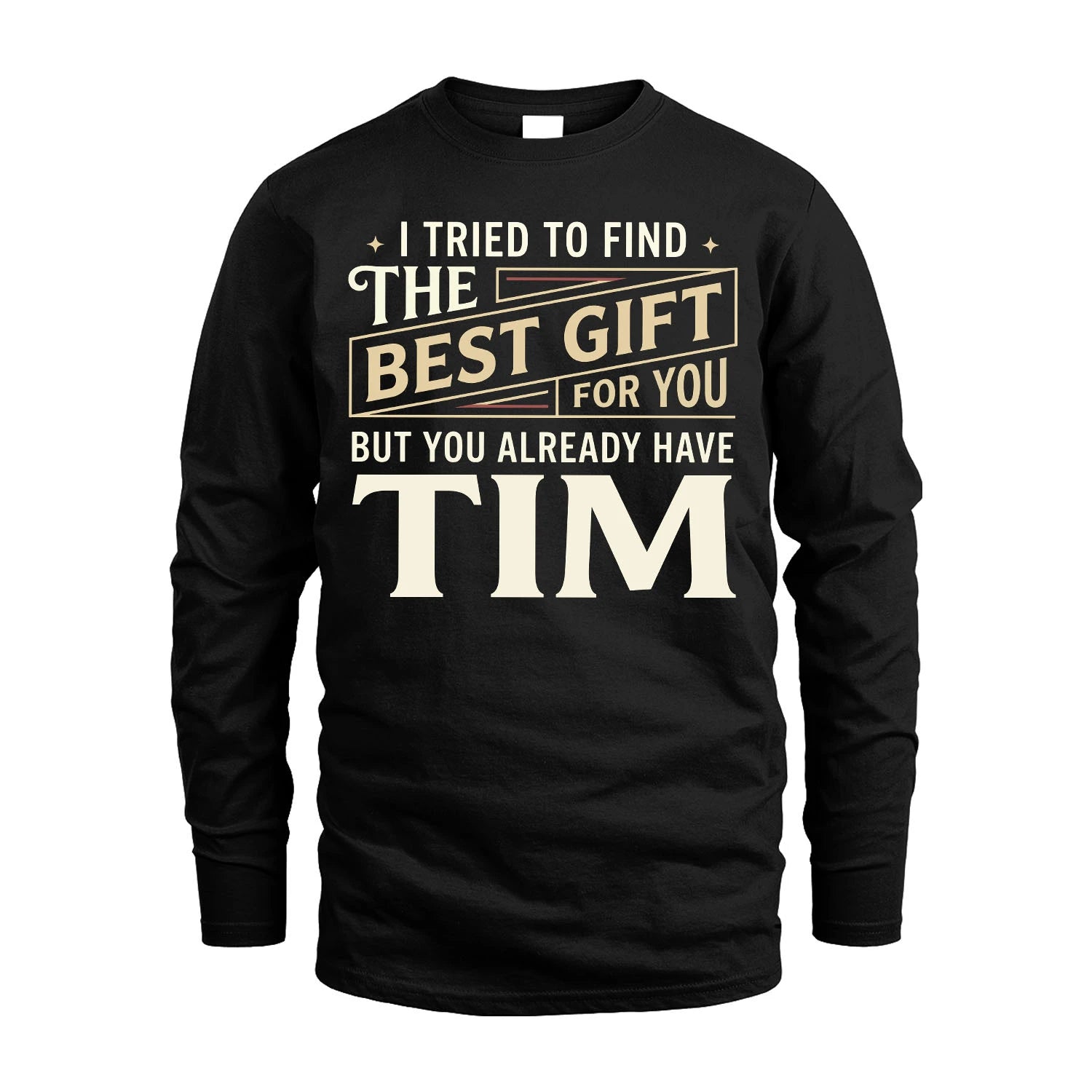 I Tried To Find The Best Gift For You Shirt TIM M1-3