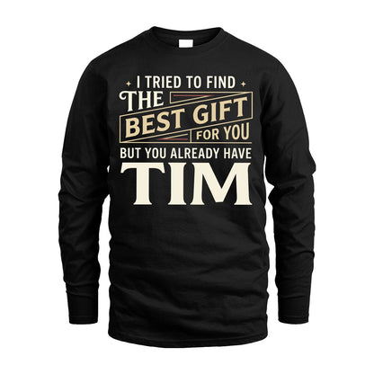 I Tried To Find The Best Gift For You Shirt TIM M1-3