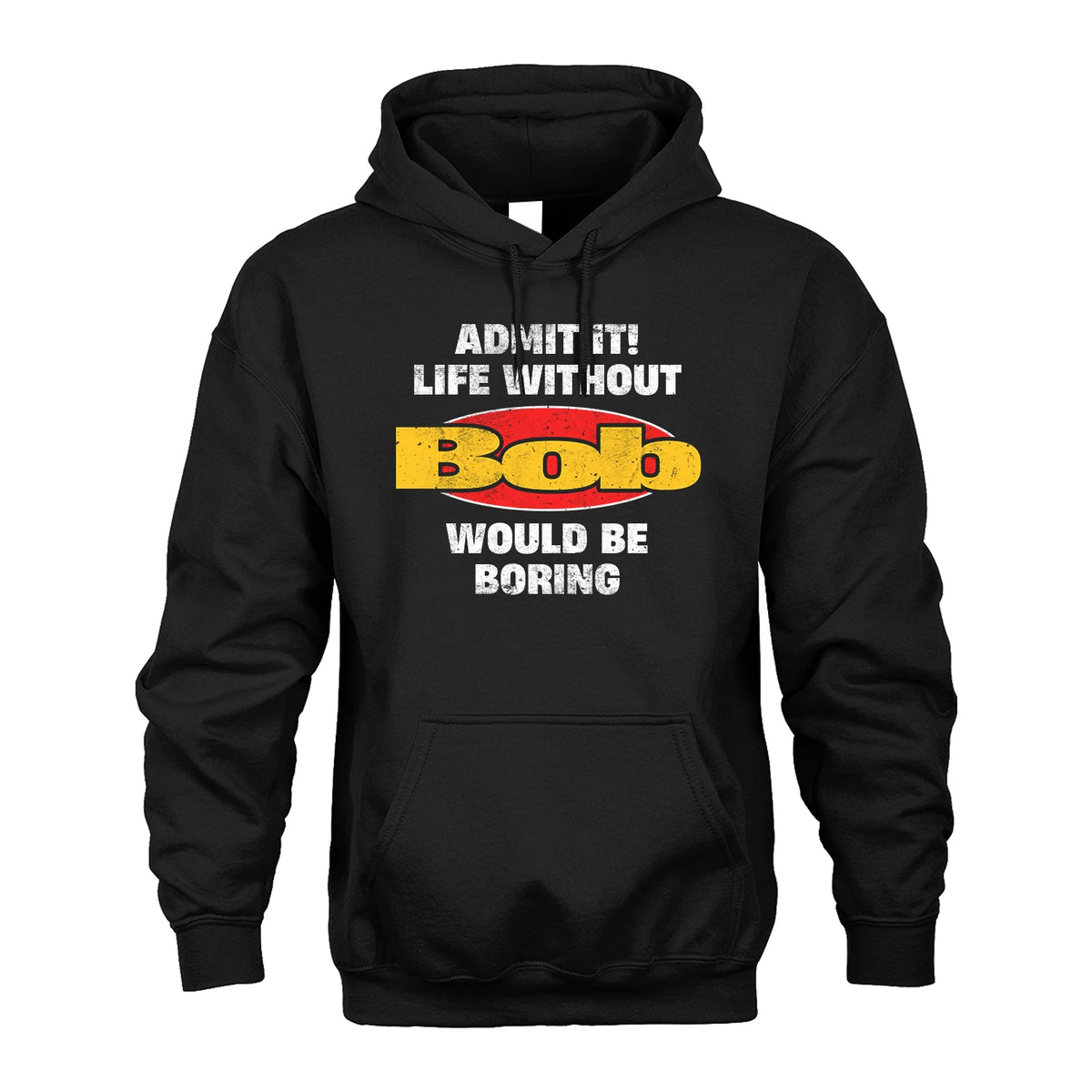Admit It Life Without Your Name Would Be Boring Funny Custom Shirt BOB M1-43