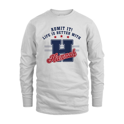 Admit It Life Is Better With Your Name Custom Shirt HANNAH M1-20