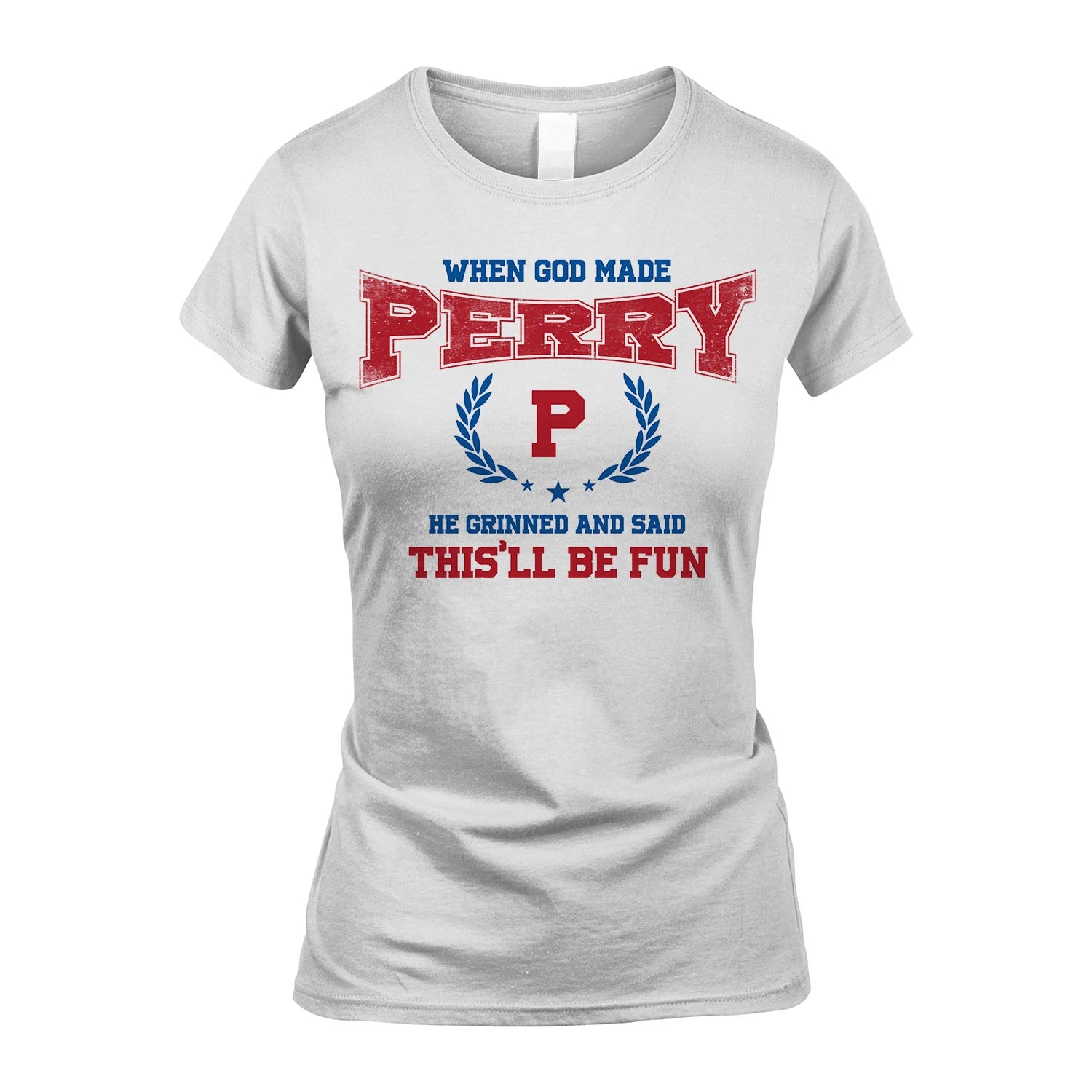 When God Made He Grinned And Said This'll Be Fun Shirt PERRY M1-12
