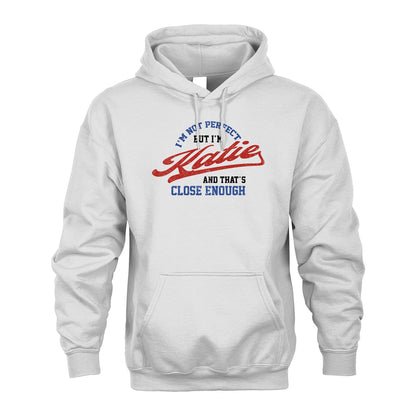 I'm Not Perfect But I'm Your Name And That's Close Enough Shirt KATIE M1-27
