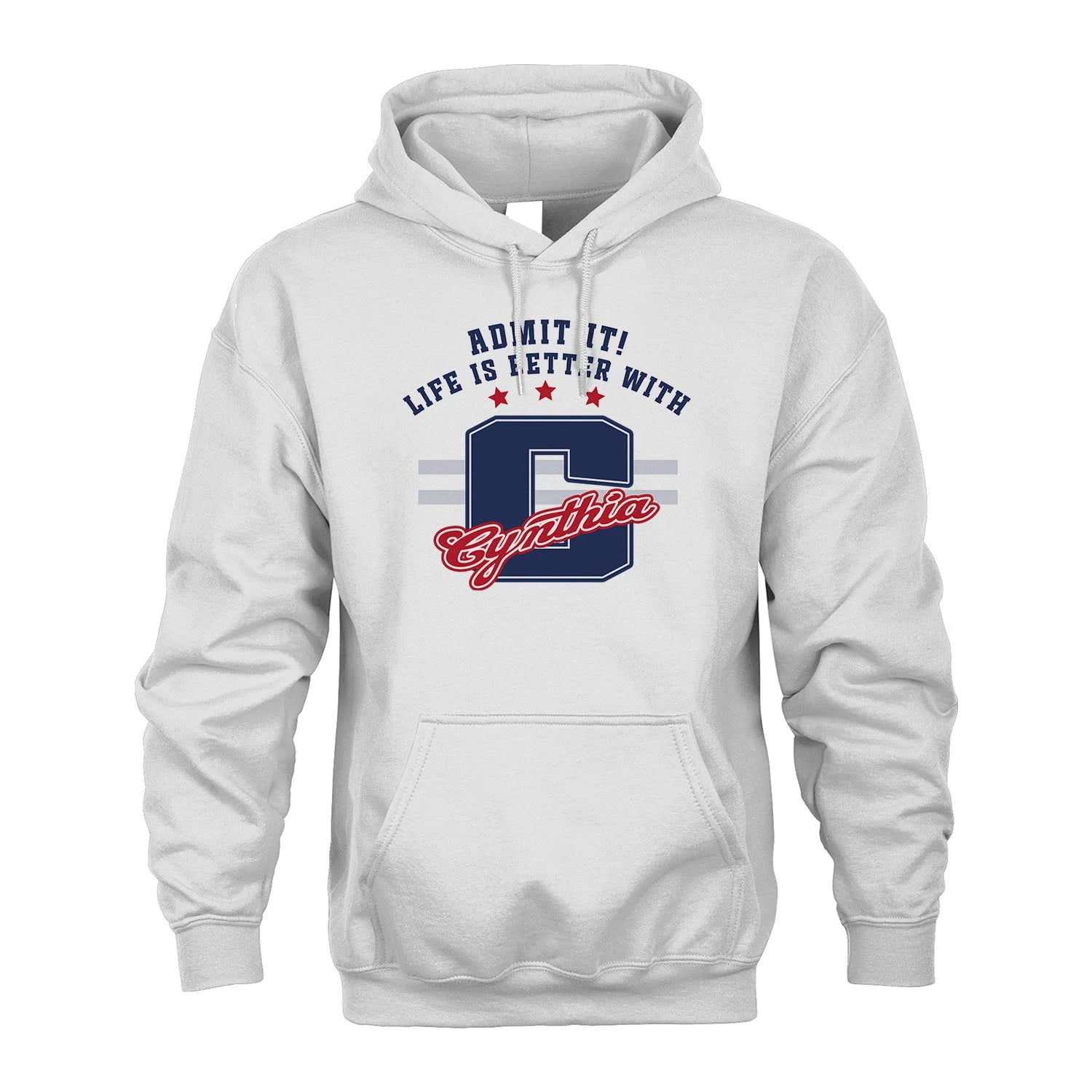 Admit It Life Is Better With Your Name Custom Shirt CYNTHIA M1-20