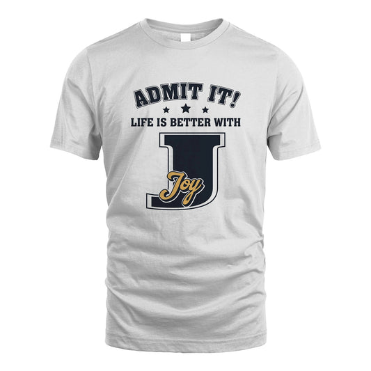 Life Is Better With Your Name Shirt JOY M1-17