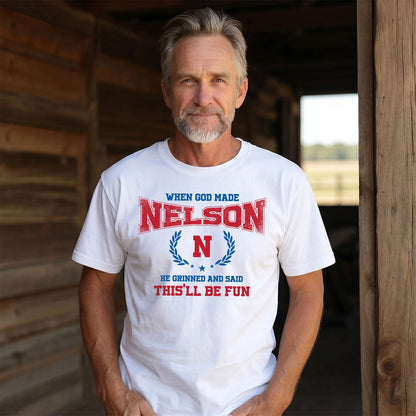 When God Made He Grinned And Said This'll Be Fun Shirt NELSON M1-12