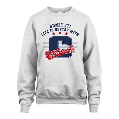 Admit It Life Is Better With Your Name Custom Shirt CLARK M1-20