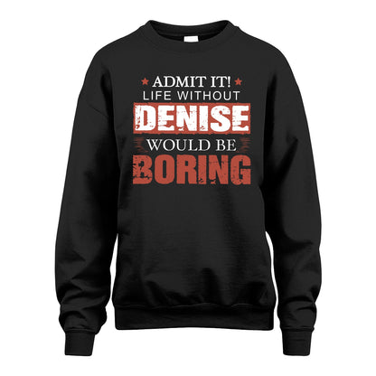 Admit It Life Without Your Name Would Be Boring Warning Shirt DENISE M1-44