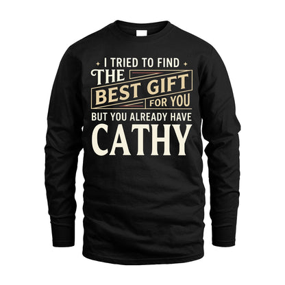 I Tried To Find The Best Gift For You Shirt CATHY M1-3