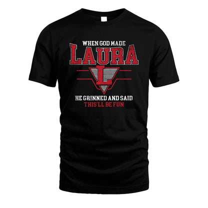 When God Made Your Name He Grinned And Said This'll Be Fun Baseball Shirt LAURA M1-29