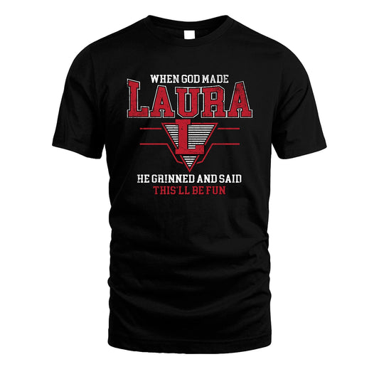 When God Made Your Name He Grinned And Said This'll Be Fun Baseball Shirt LAURA M1-29