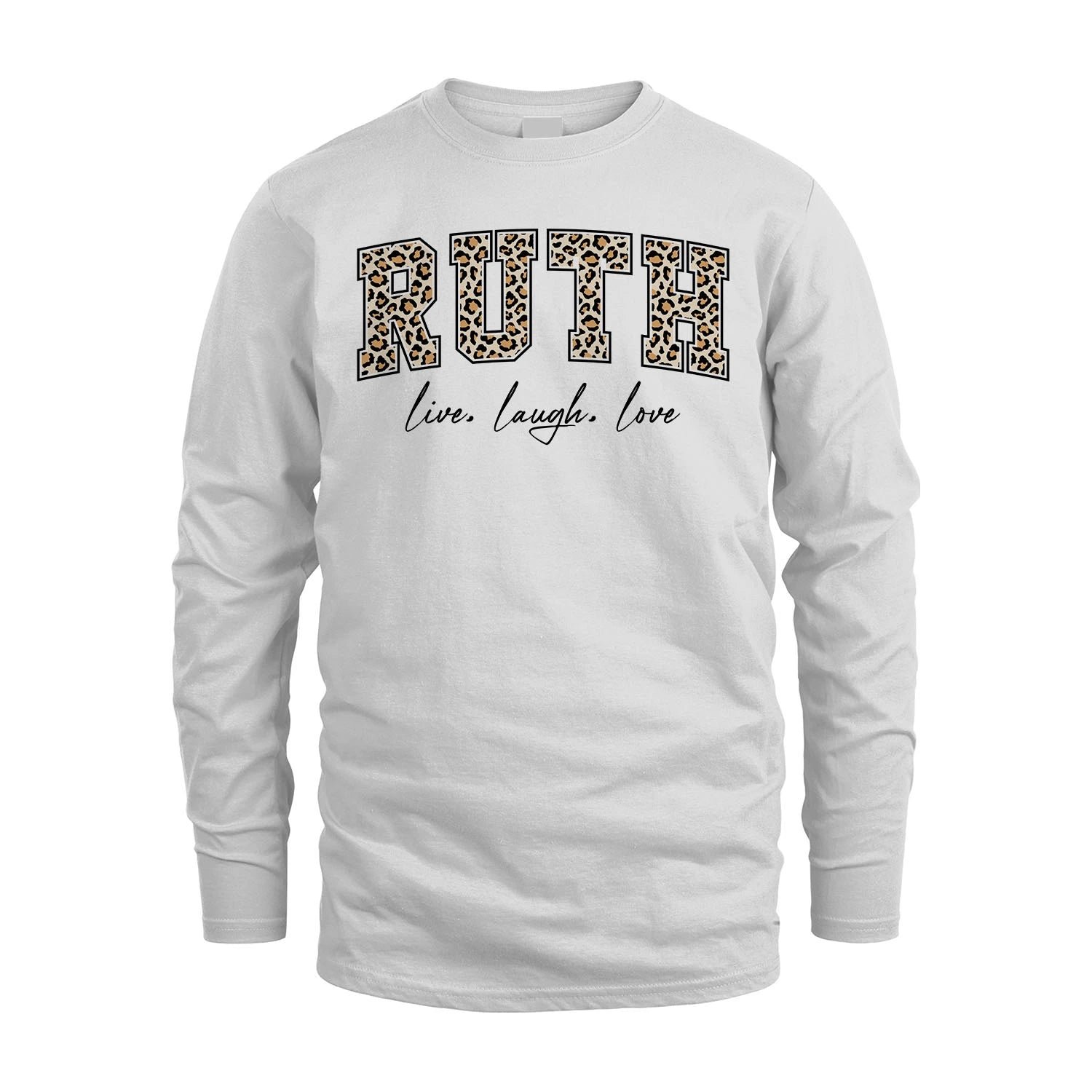 Live Laugh Love Custom Name With Leopard Pattern Shirt RUTH M1-13