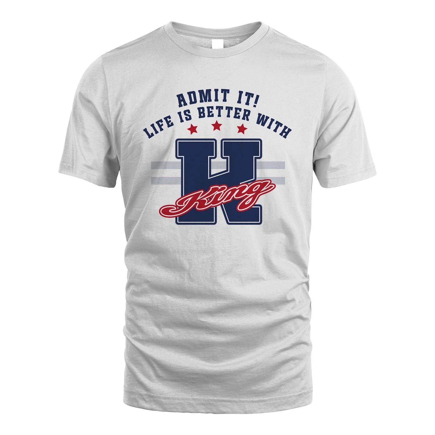 Admit It Life Is Better With Your Name Custom Shirt KING M1-20