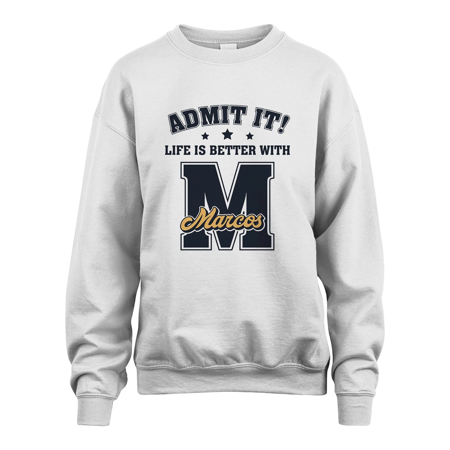 Life Is Better With Your Name Shirt MARCOS M1-17