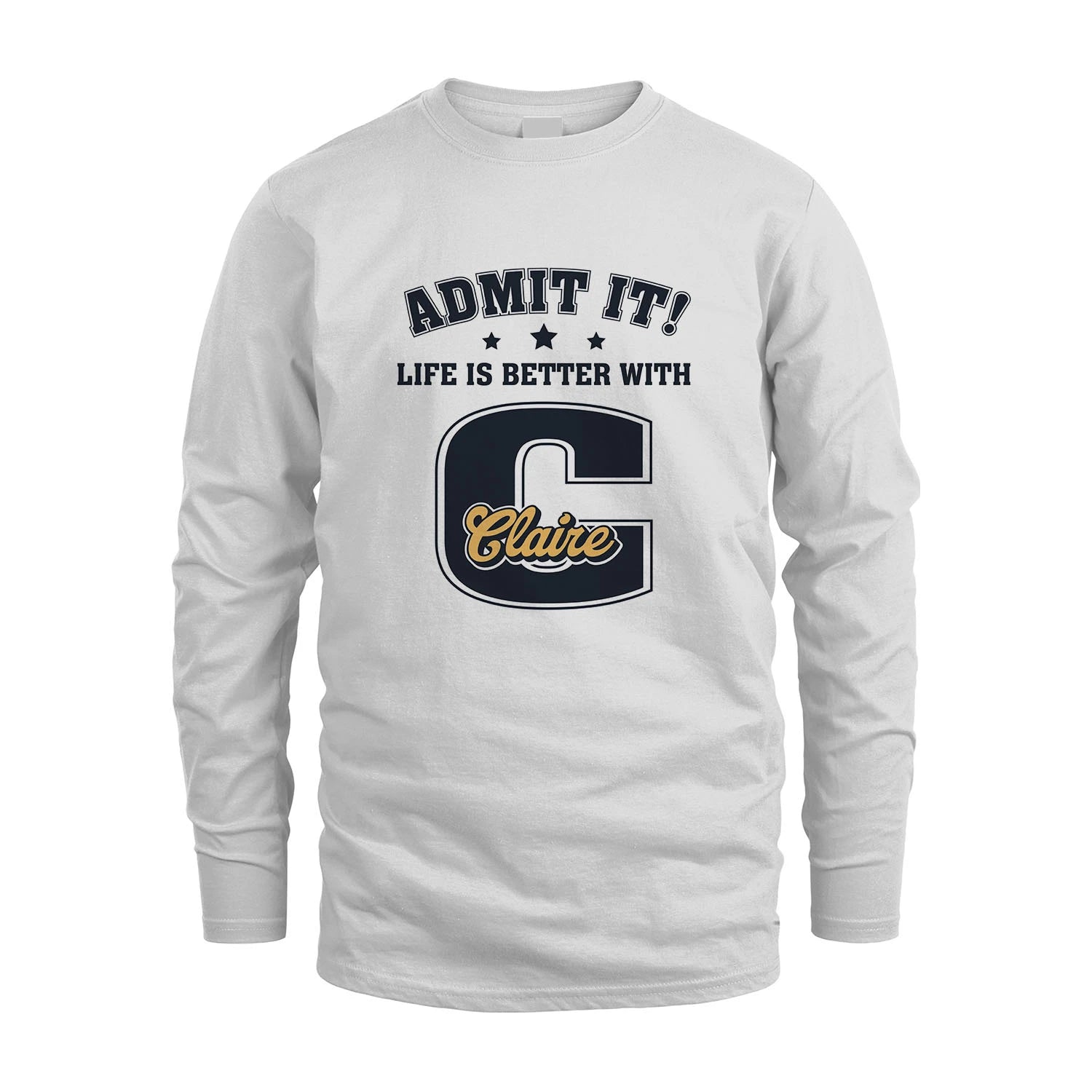 Life Is Better With Your Name Shirt CLAIRE M1-17