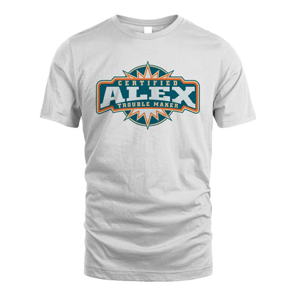Certified Your Name Trouble Maker Shirt ALEX M1-36