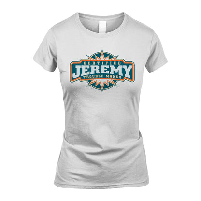 Certified Your Name Trouble Maker Shirt JEREMY M1-36