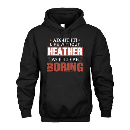 Admit It Life Without Your Name Would Be Boring Warning Shirt HEATHER M1-44