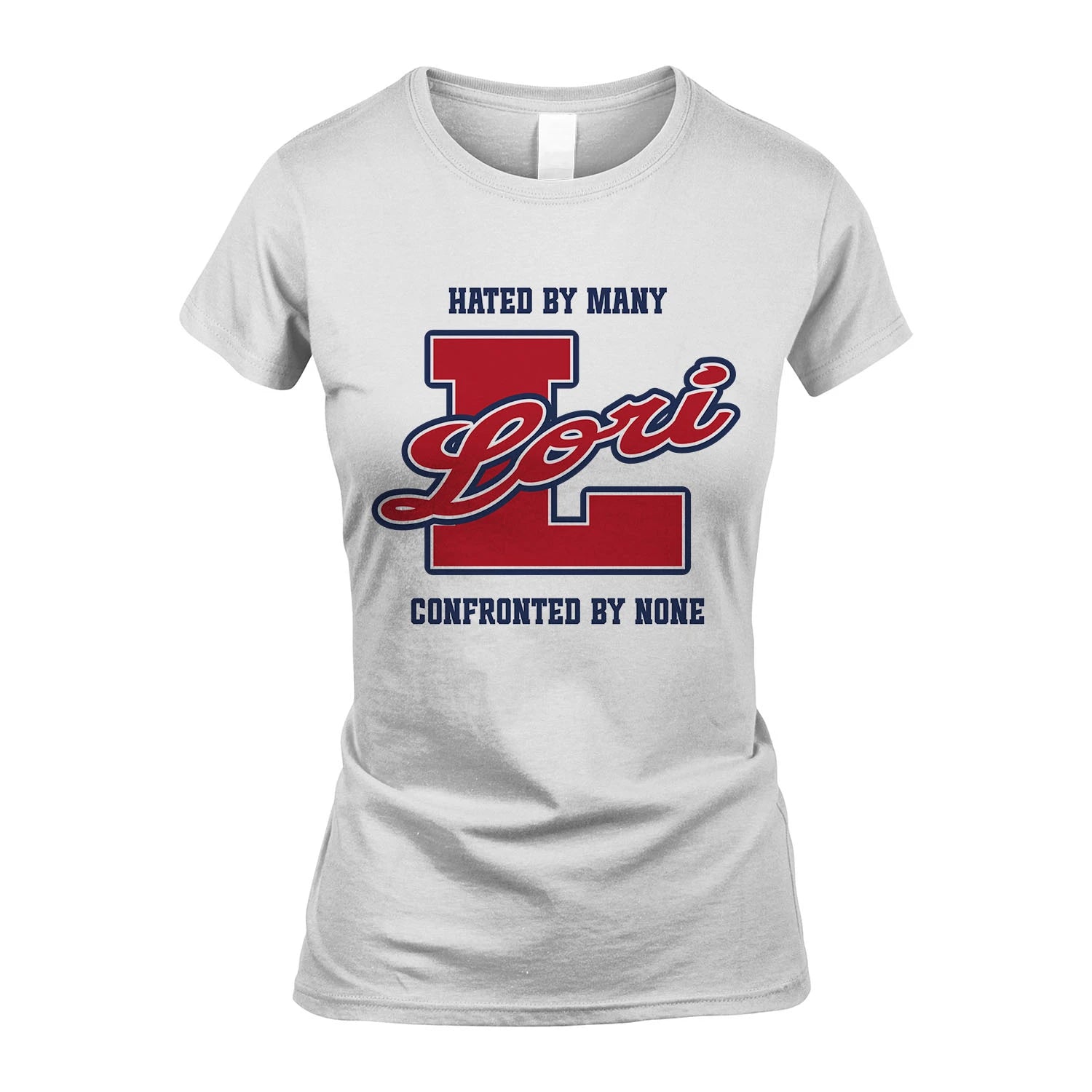 Hated By Many Confronted By None Personalized Name Shirt LORI M1-8