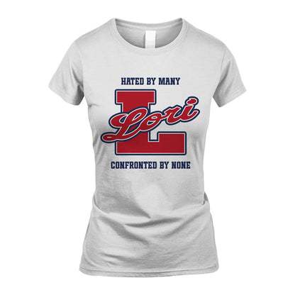 Hated By Many Confronted By None Personalized Name Shirt LORI M1-8