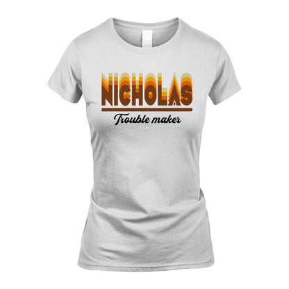 Your Name Trouble Maker Funny Shirt NICHOLAS M1-34