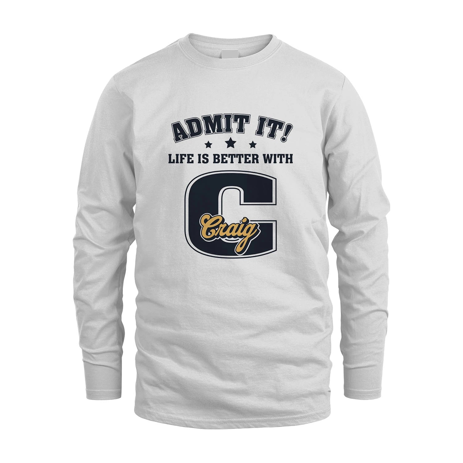 Life Is Better With Your Name Shirt CRAIG M1-17