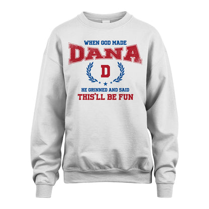 When God Made He Grinned And Said This'll Be Fun Shirt DANA M1-12