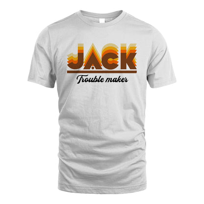 Your Name Trouble Maker Funny Shirt JACK M1-34