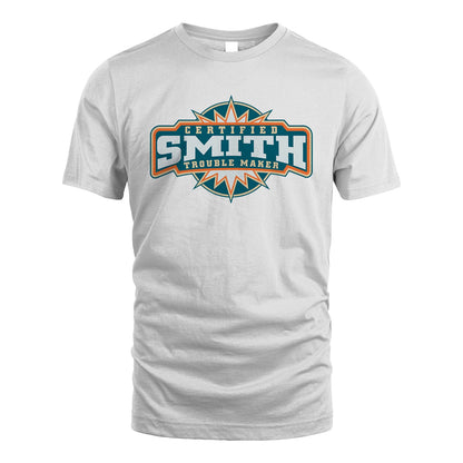 Certified Your Name Trouble Maker Shirt SMITH M1-36