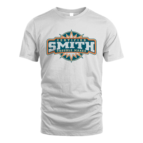 Certified Your Name Trouble Maker Shirt SMITH M1-36