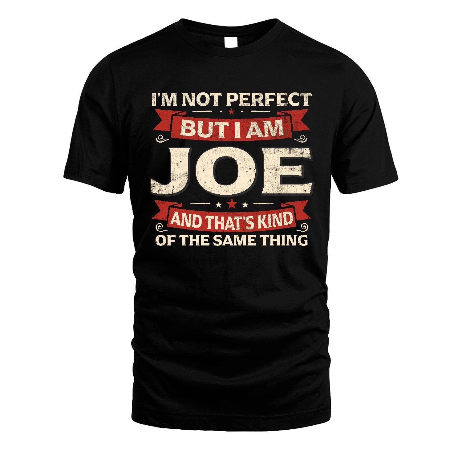 JOE 13K1-566 I'm Not Perfect But I Am...