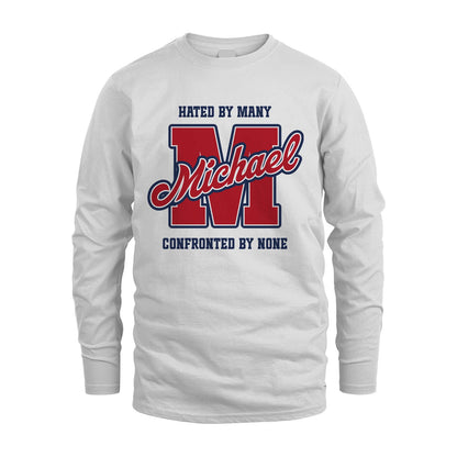 Hated By Many Confronted By None Personalized Name Shirt MICHAEL M1-8