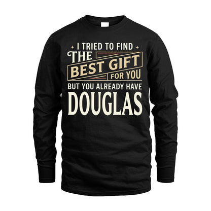 I Tried To Find The Best Gift For You Shirt DOUGLAS M1-3