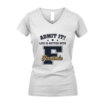Life Is Better With Your Name Shirt FERNANDA M1-17