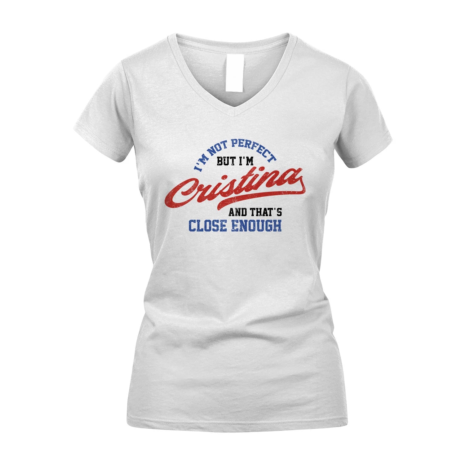 I'm Not Perfect But I'm Your Name And That's Close Enough Shirt CRISTINA M1-27