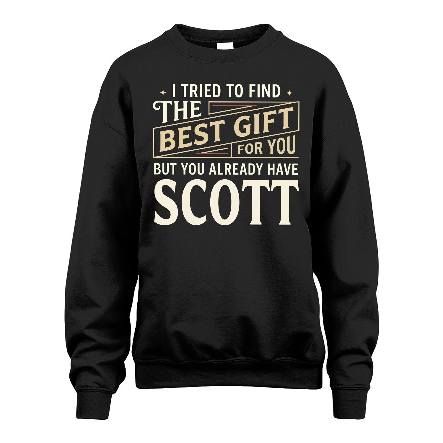 I Tried To Find The Best Gift For You Shirt SCOTT M1-3
