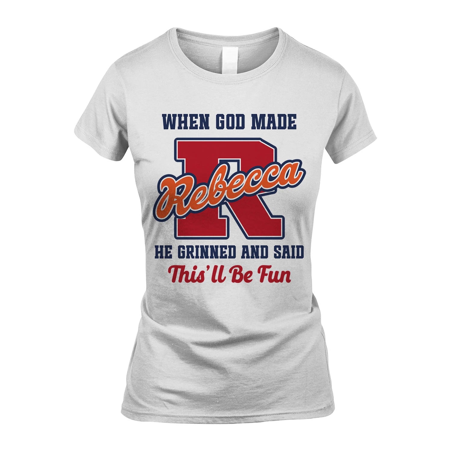 God Made Your Name Custom Shirt REBECCA M1-16