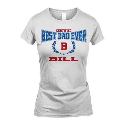Certified Best Dad Ever Shirt BILL M1-11